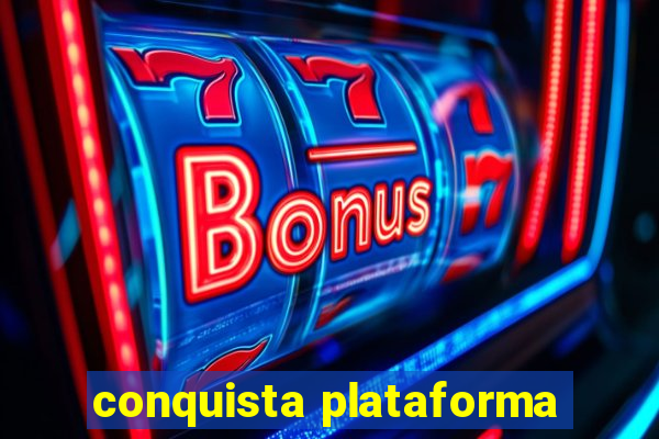 conquista plataforma